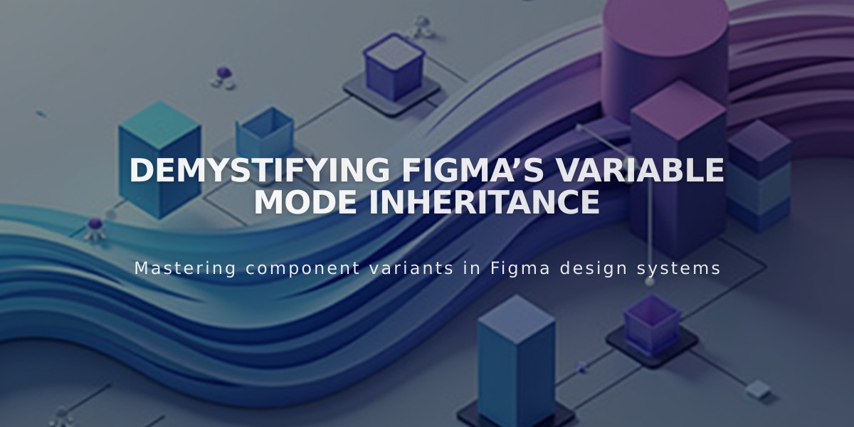 Understanding Figma's Variable Mode Inheritance: A Deep Dive into Component Behavior