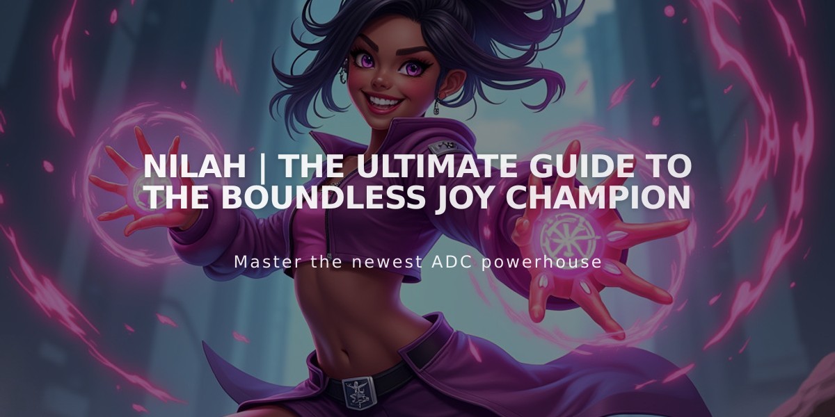 Nilah | The Ultimate Guide to the Boundless Joy Champion