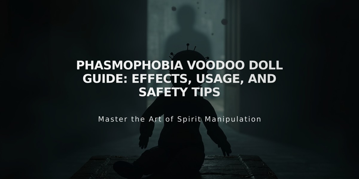 Phasmophobia Voodoo Doll Guide: Effects, Usage, and Safety Tips