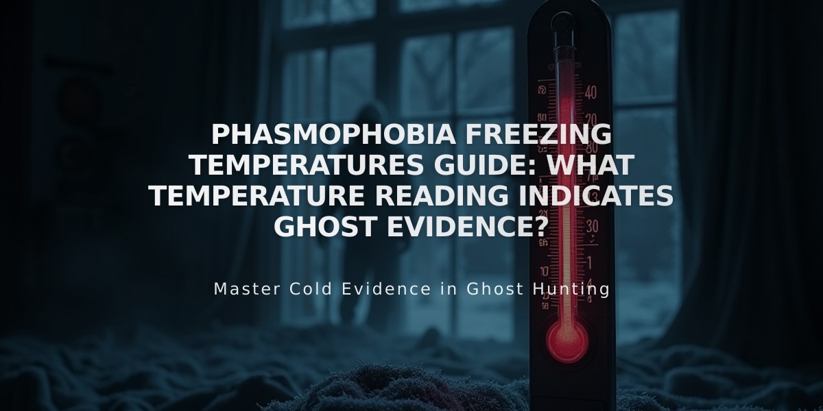 Phasmophobia Freezing Temperatures Guide: What Temperature Reading Indicates Ghost Evidence?