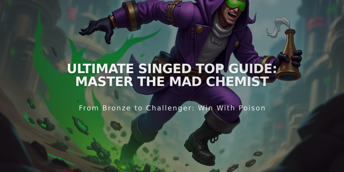 Ultimate Singed Top Guide: Master the Mad Chemist