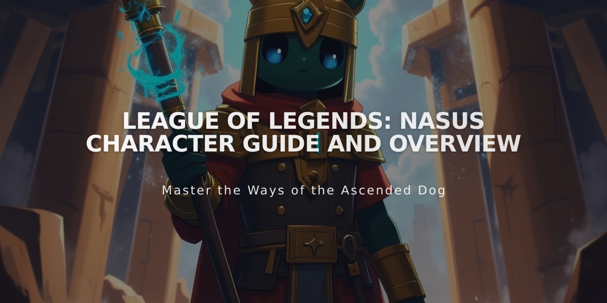 League of Legends: Nasus Character Guide and Overview