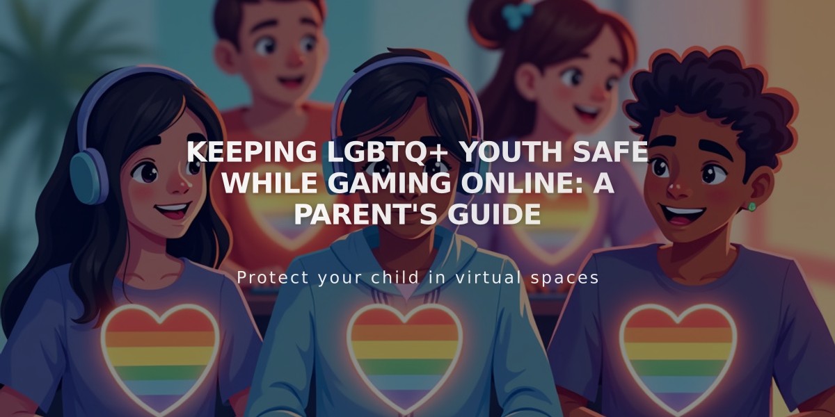 Keeping LGBTQ+ Youth Safe While Gaming Online: A Parent's Guide