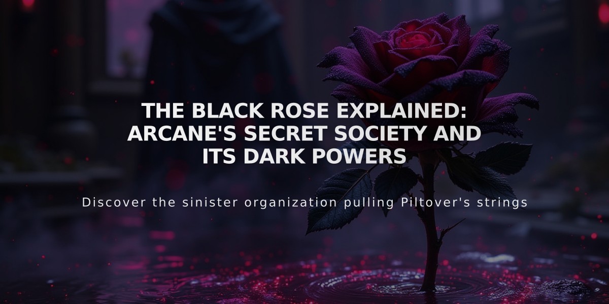 The Black Rose Explained: Arcane's Secret Society and Its Dark Powers