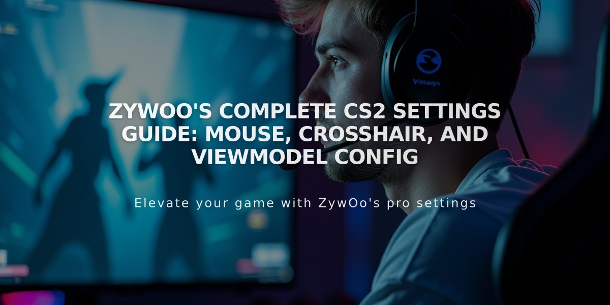 ZywOo's Complete CS2 Settings Guide: Mouse, Crosshair, and Viewmodel Config