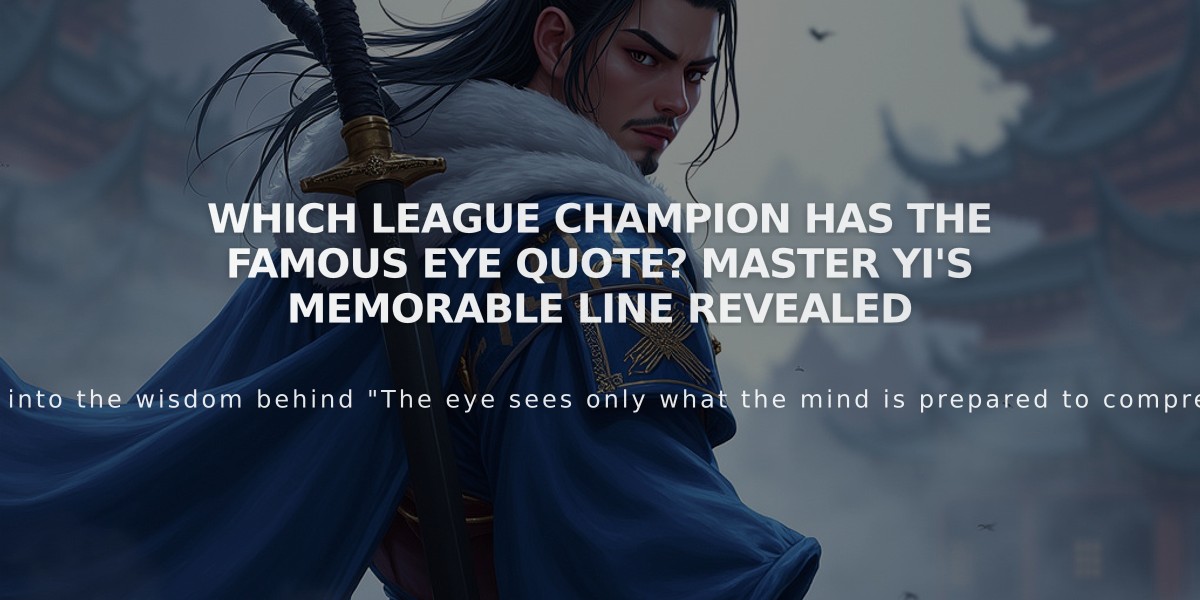 Which League Champion Has The Famous Eye Quote? Master Yi's Memorable Line Revealed