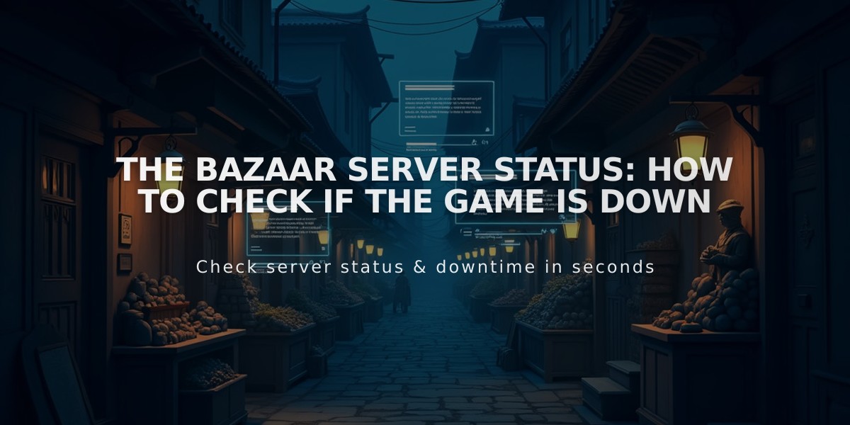 The Bazaar Server Status: How to Check if the Game is Down