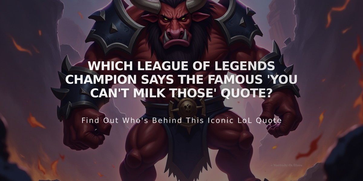 Which League of Legends Champion Says the Famous 'You Can't Milk Those' Quote?