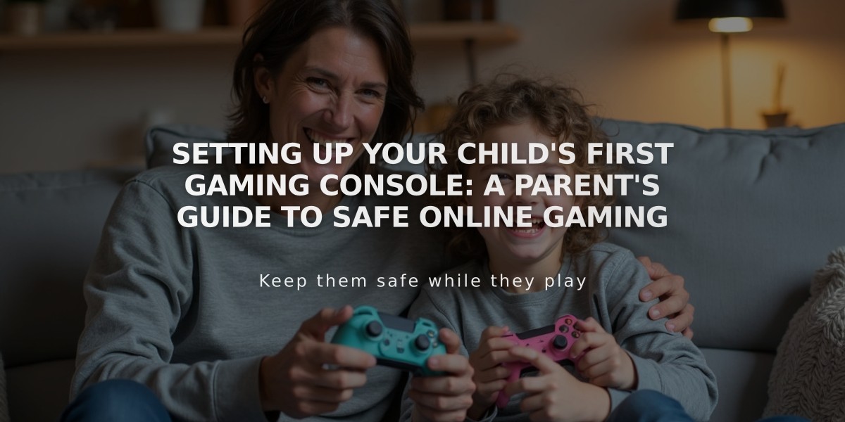 Setting Up Your Child's First Gaming Console: A Parent's Guide to Safe Online Gaming