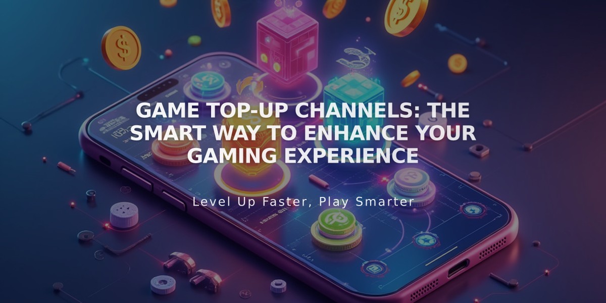 Game Top-up Channels: The Smart Way to Enhance Your Gaming Experience