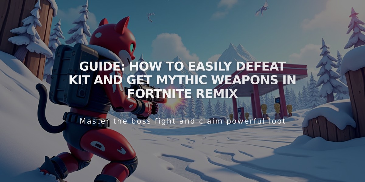 Guide: How to Easily Defeat Kit and Get Mythic Weapons in Fortnite Remix