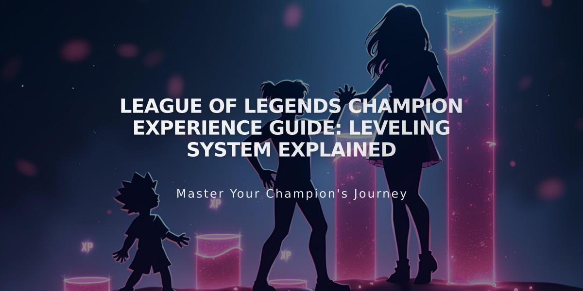 League of Legends Champion Experience Guide: Leveling System Explained