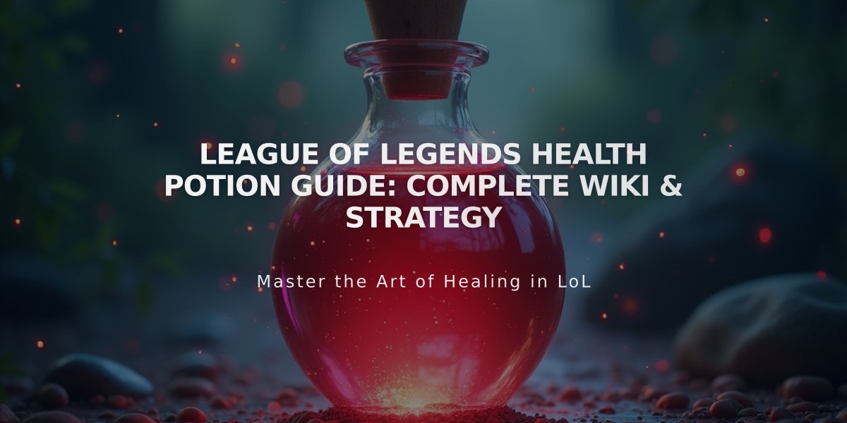 League of Legends Health Potion Guide: Complete Wiki & Strategy