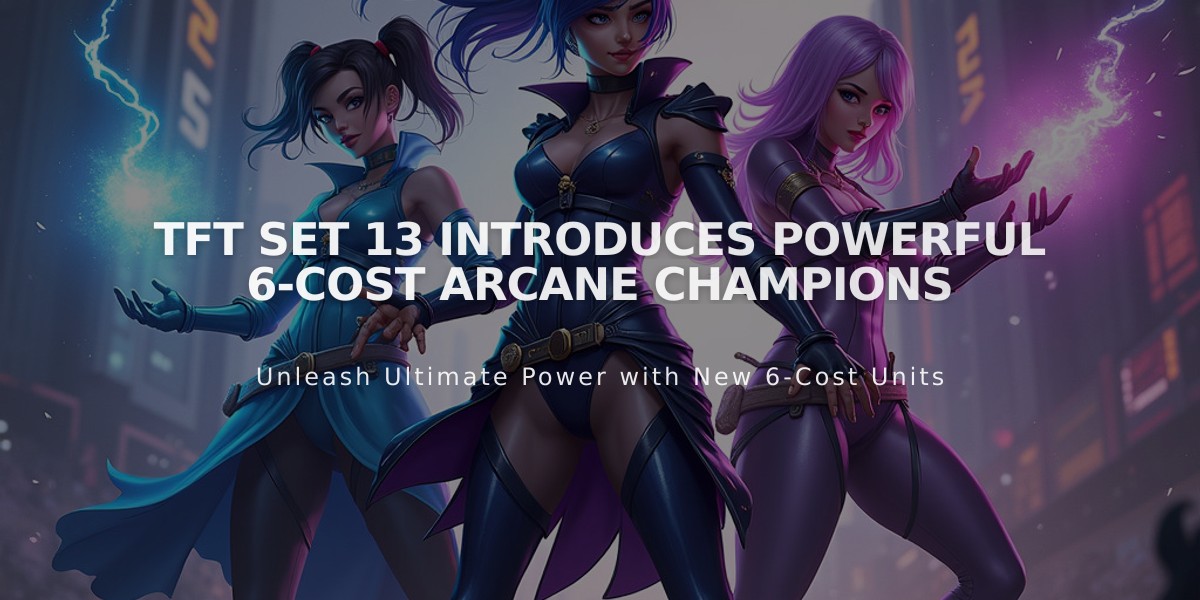 TFT Set 13 Introduces Powerful 6-Cost Arcane Champions