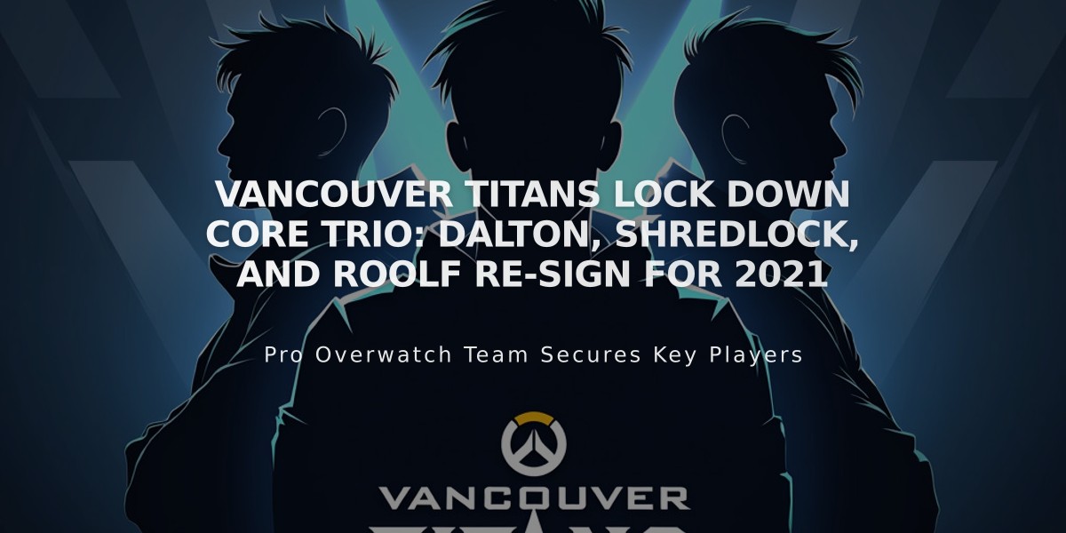 Vancouver Titans Lock Down Core Trio: Dalton, ShRedLock, and Roolf Re-sign for 2021