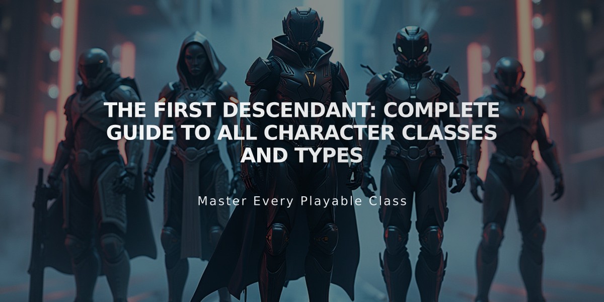 The First Descendant: Complete Guide to All Character Classes and Types