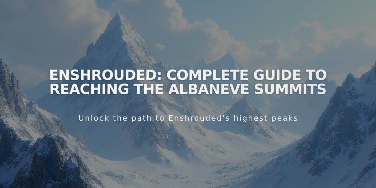 Enshrouded: Complete Guide to Reaching the Albaneve Summits