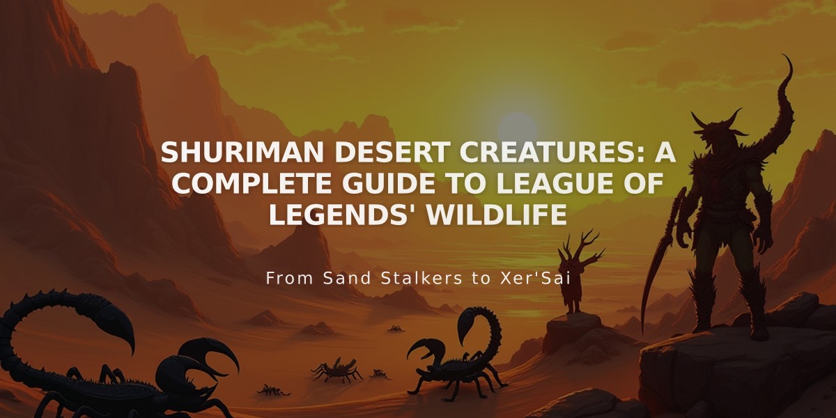 Shuriman Desert Creatures: A Complete Guide to League of Legends' Wildlife