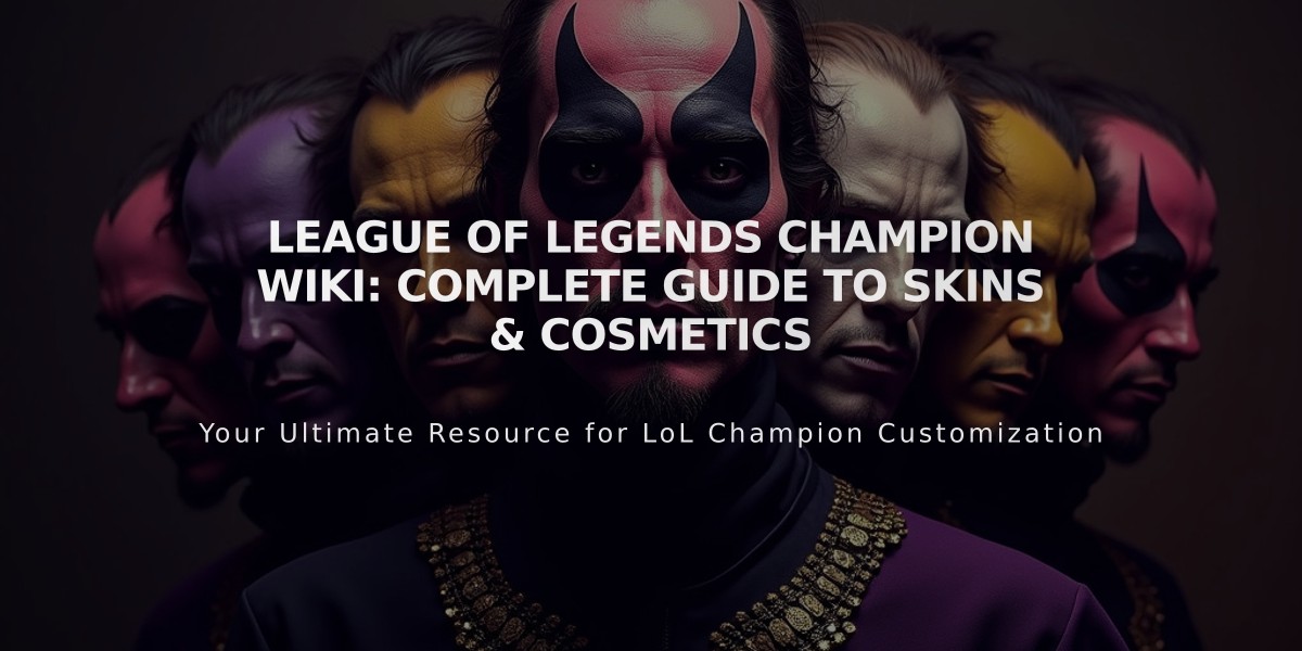 League of Legends Champion Wiki: Complete Guide to Skins & Cosmetics