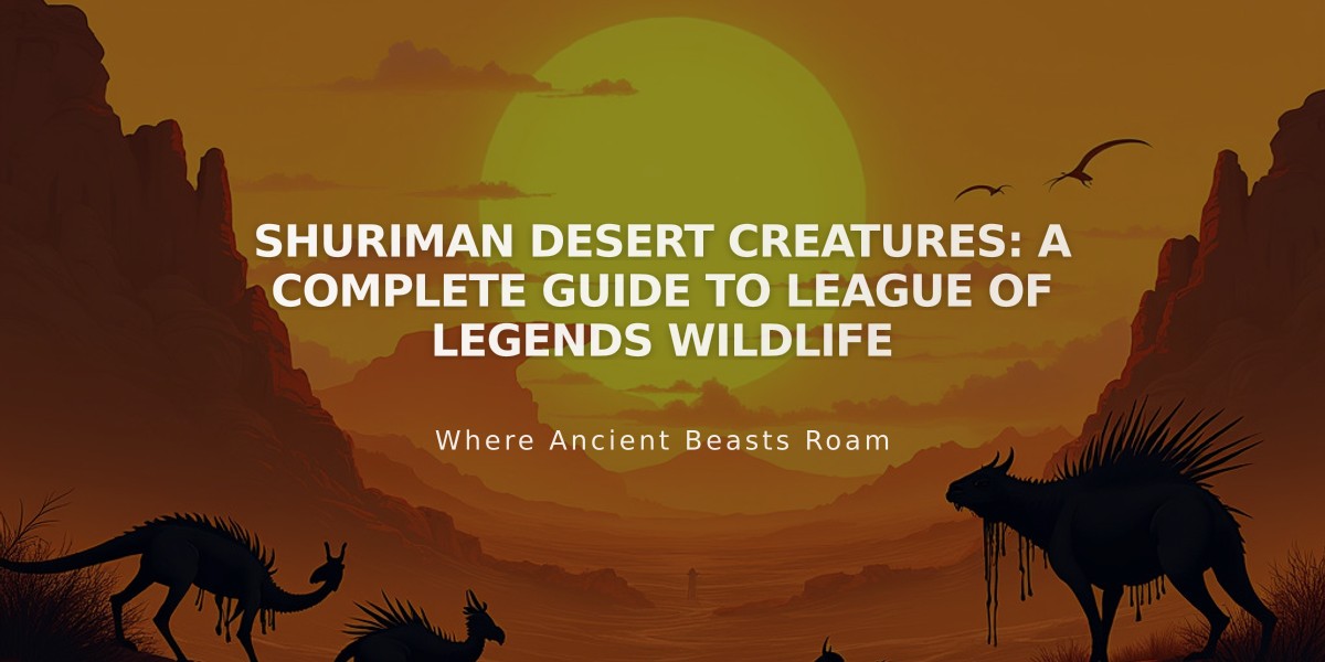 Shuriman Desert Creatures: A Complete Guide to League of Legends Wildlife