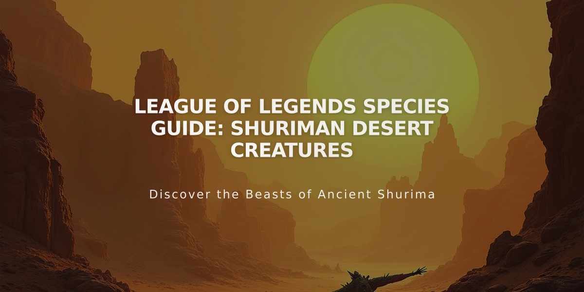 League of Legends Species Guide: Shuriman Desert Creatures