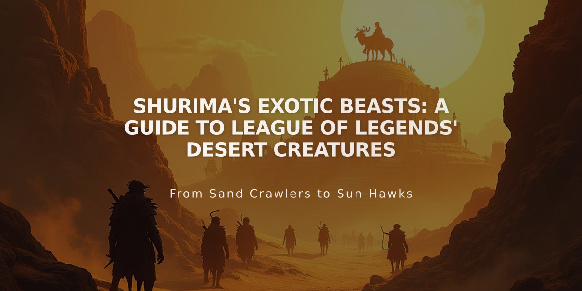 Shurima's Exotic Beasts: A Guide to League of Legends' Desert Creatures