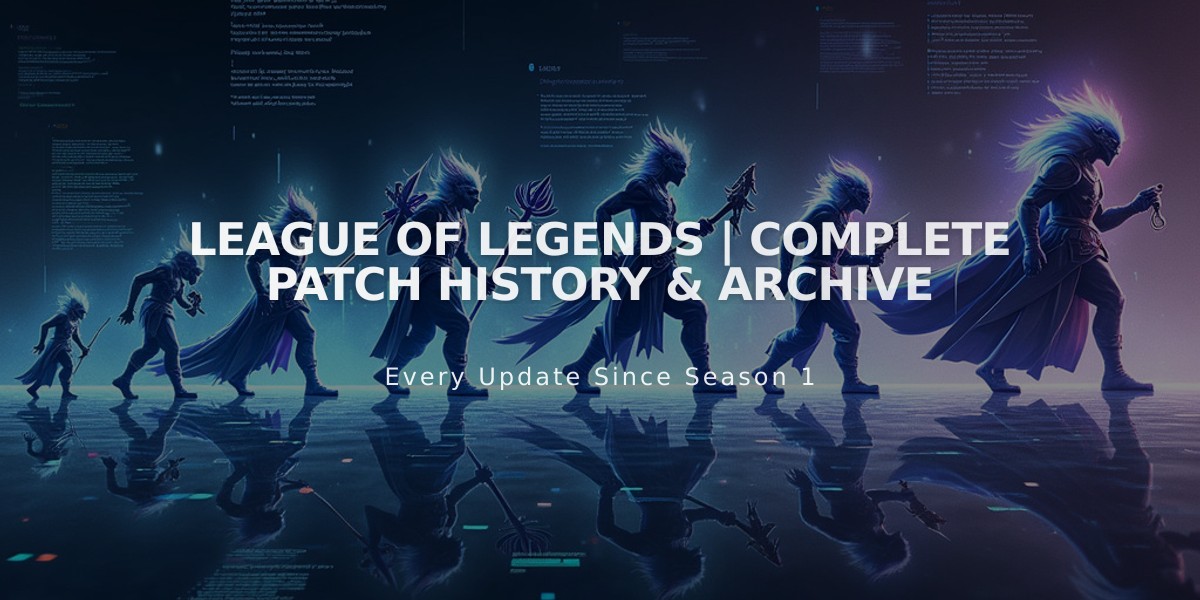 League of Legends | Complete Patch History & Archive