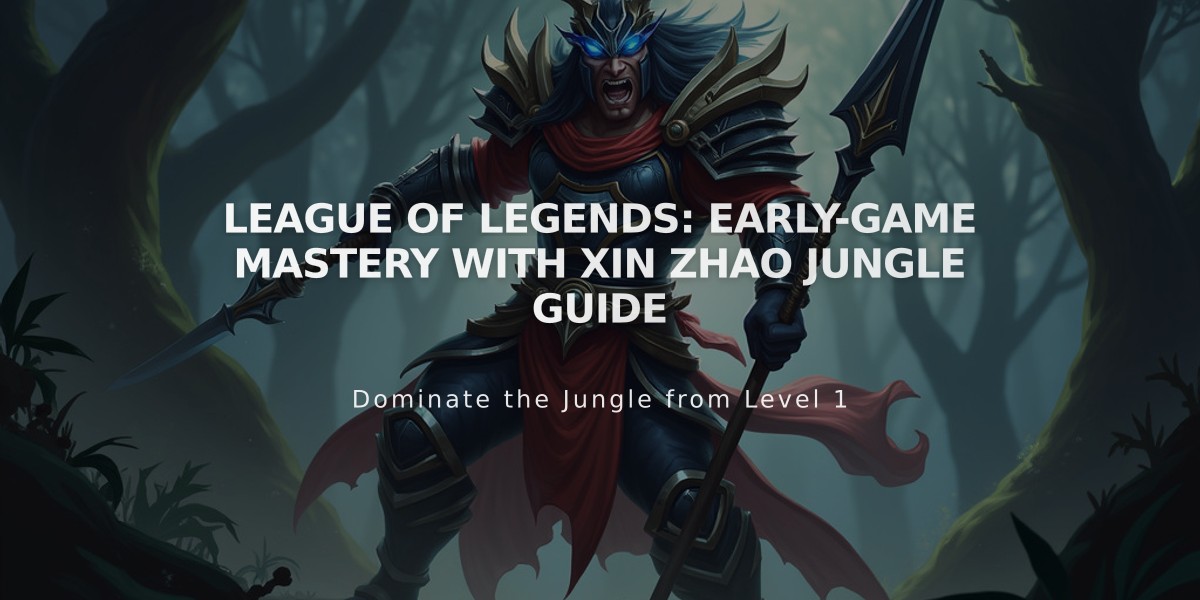 League of Legends: Early-Game Mastery with Xin Zhao Jungle Guide