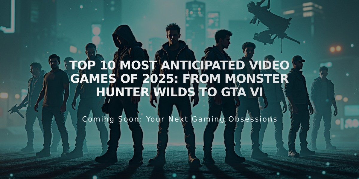 Top 10 Most Anticipated Video Games of 2025: From Monster Hunter Wilds to GTA VI