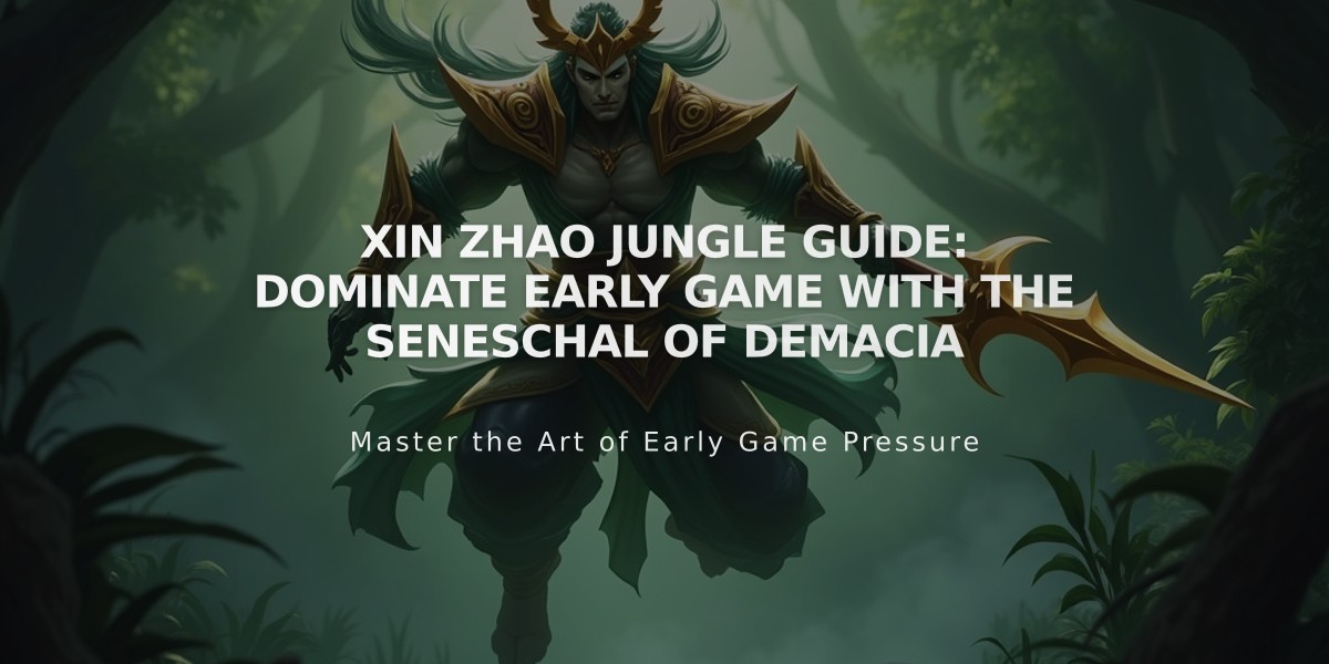 Xin Zhao Jungle Guide: Dominate Early Game with the Seneschal of Demacia