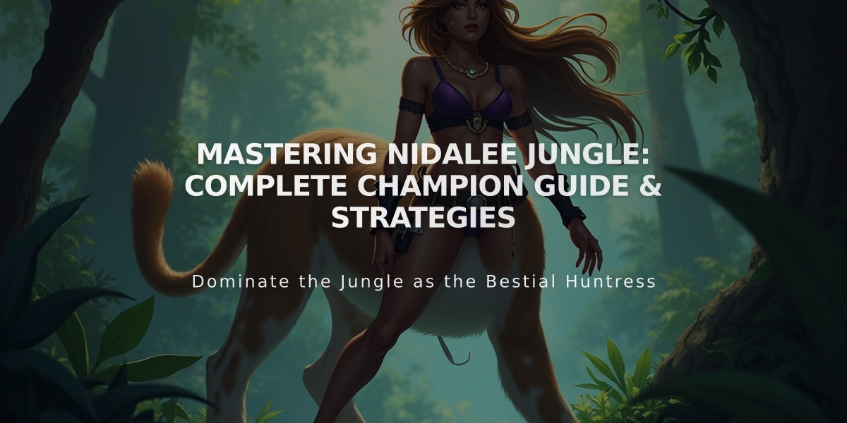 Mastering Nidalee Jungle: Complete Champion Guide & Strategies