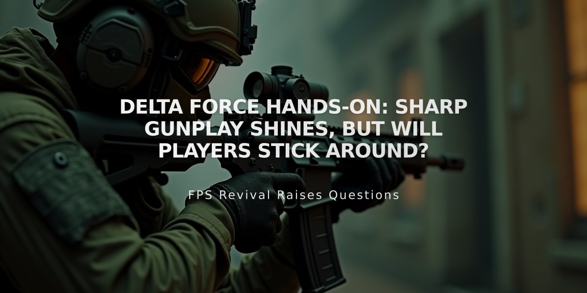 Delta Force Hands-On: Sharp Gunplay Shines, But Will Players Stick Around?