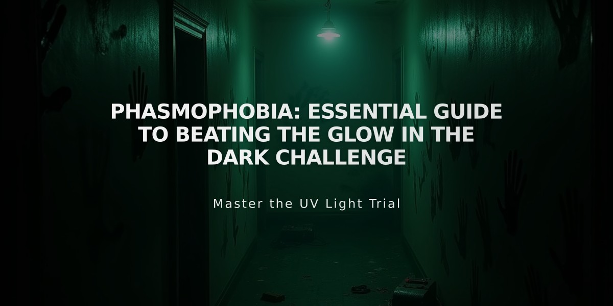 Phasmophobia: Essential Guide to Beating the Glow in the Dark Challenge