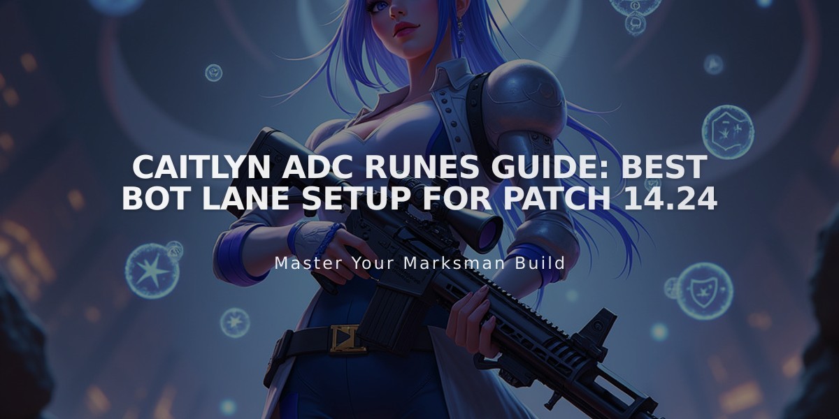 Caitlyn ADC Runes Guide: Best Bot Lane Setup for Patch 14.24