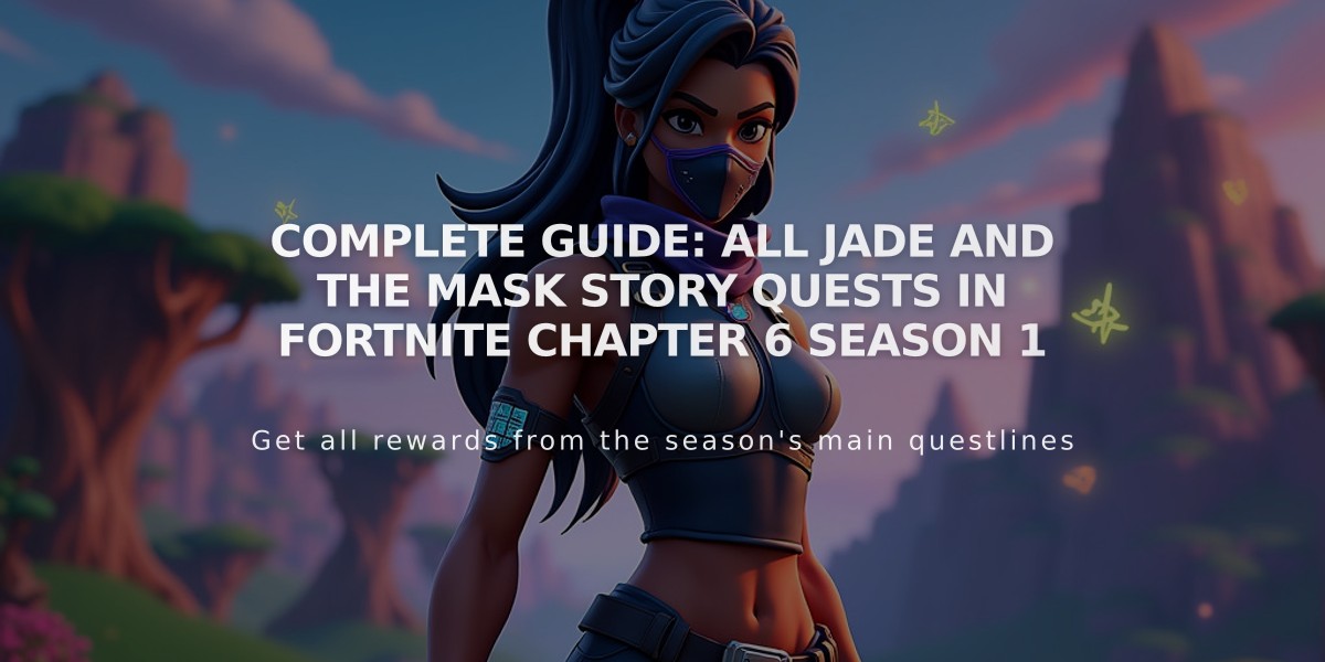 Complete Guide: All Jade and The Mask Story Quests in Fortnite Chapter 6 Season 1