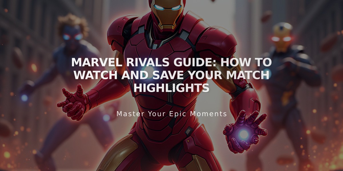 Marvel Rivals Guide: How to Watch and Save Your Match Highlights