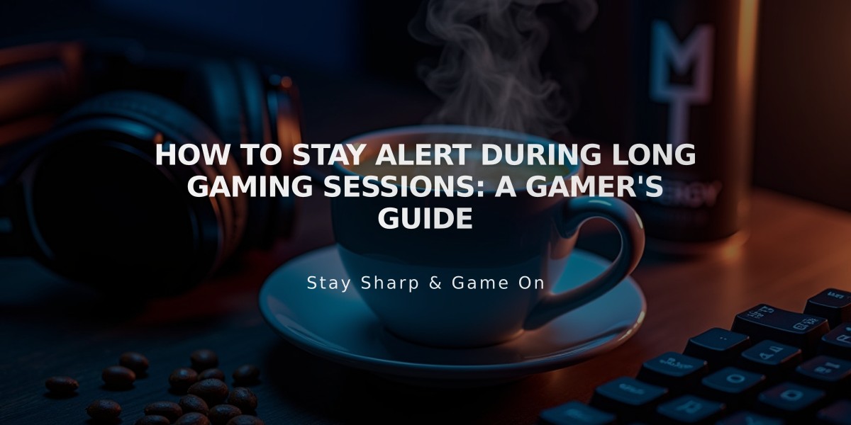 How to Stay Alert During Long Gaming Sessions: A Gamer's Guide