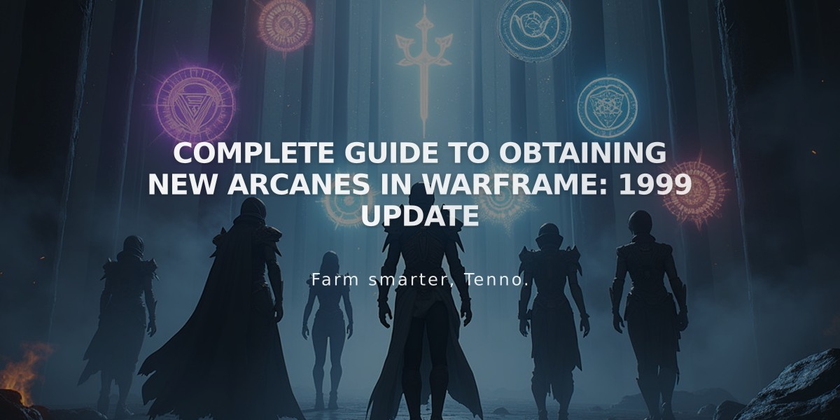 Complete Guide to Obtaining New Arcanes in Warframe: 1999 Update