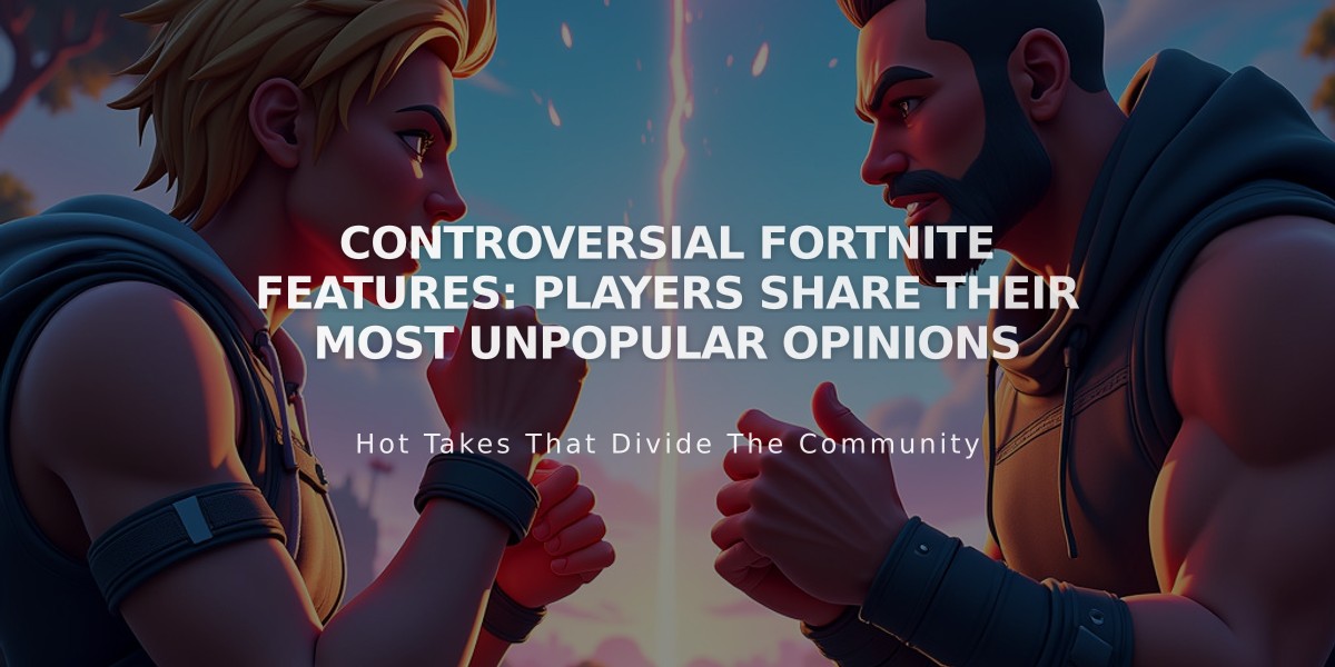 Controversial Fortnite Features: Players Share Their Most Unpopular Opinions