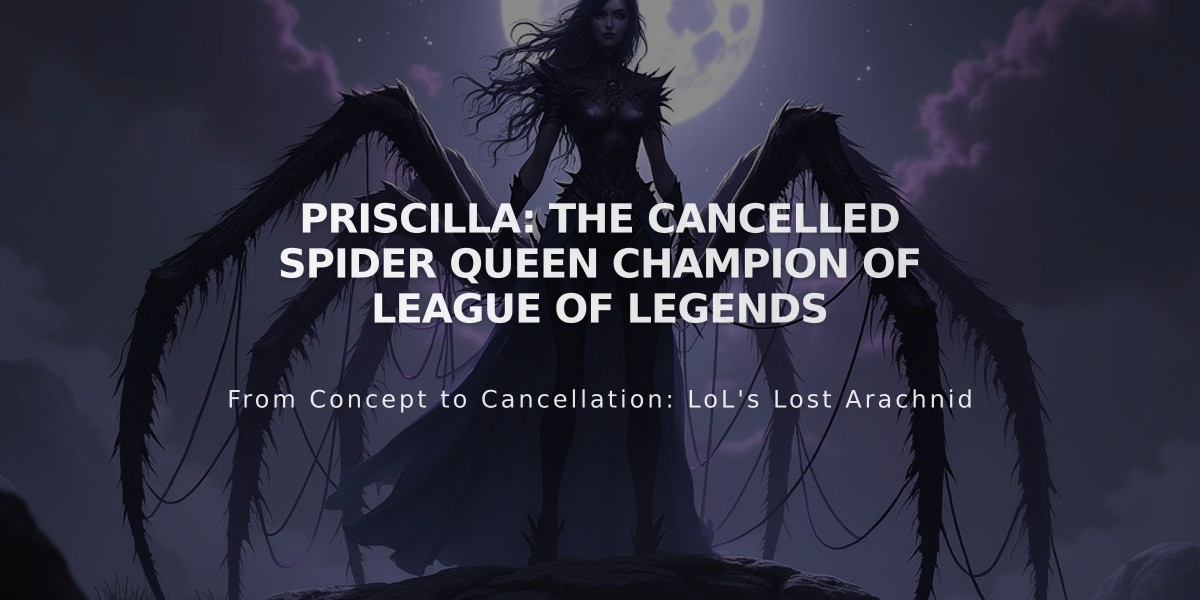 Priscilla: The Cancelled Spider Queen Champion of League of Legends