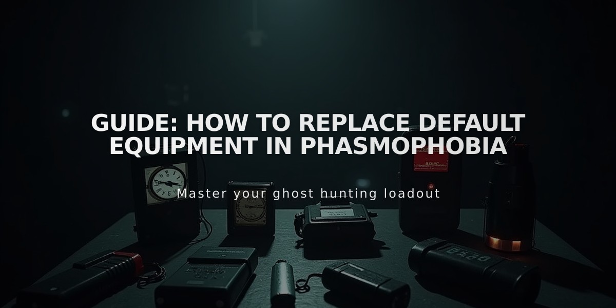 Guide: How to Replace Default Equipment in Phasmophobia