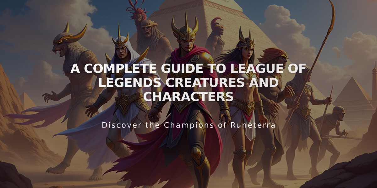 A Complete Guide to League of Legends Creatures and Characters