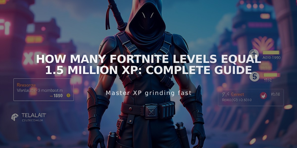 How Many Fortnite Levels Equal 1.5 Million XP: Complete Guide