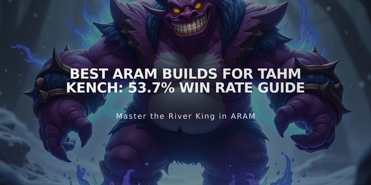 Best ARAM Builds for Tahm Kench: 53.7% Win Rate Guide