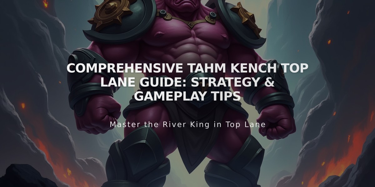 Comprehensive Tahm Kench Top Lane Guide: Strategy & Gameplay Tips