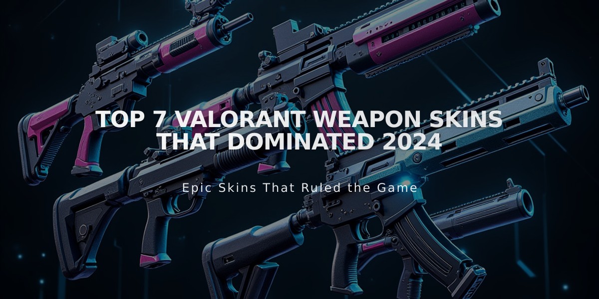 Top 7 VALORANT Weapon Skins That Dominated 2024