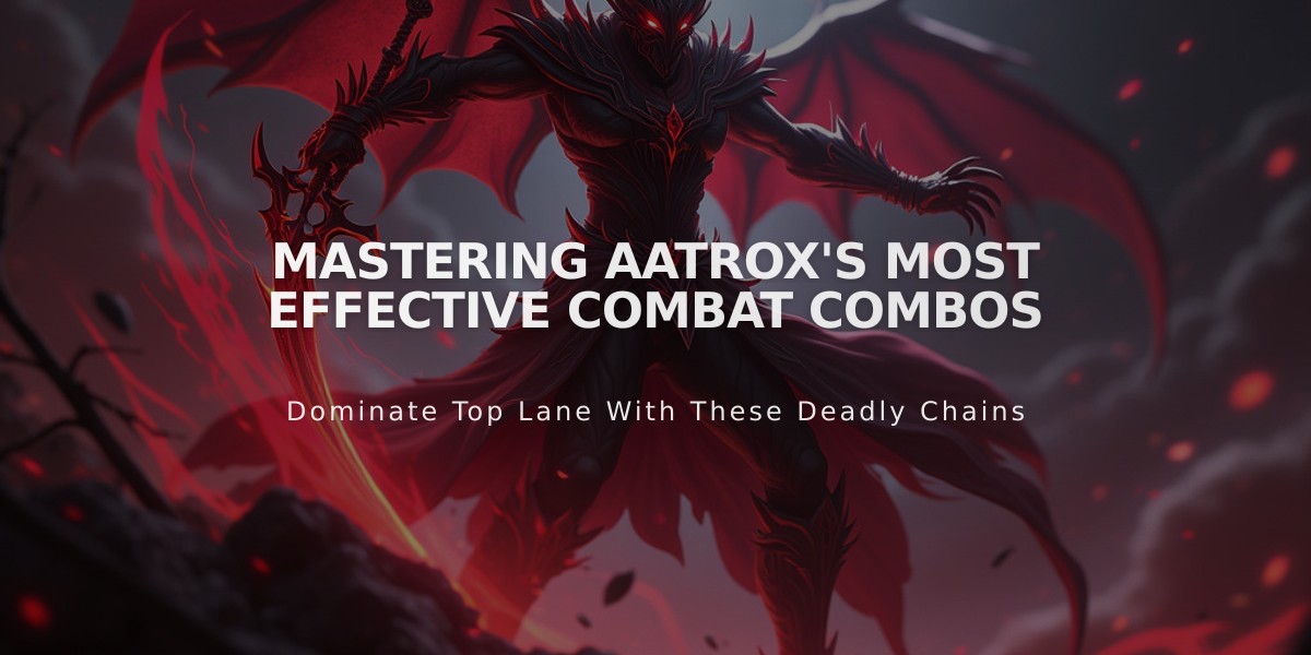 Mastering Aatrox's Most Effective Combat Combos