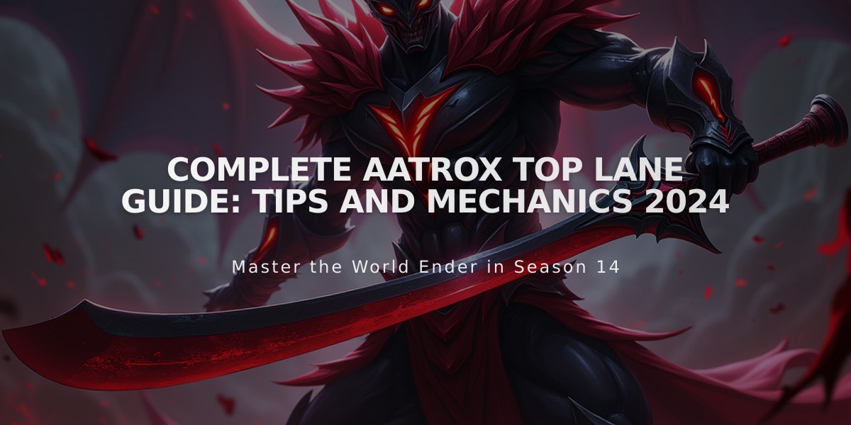 Complete Aatrox Top Lane Guide: Tips and Mechanics 2024