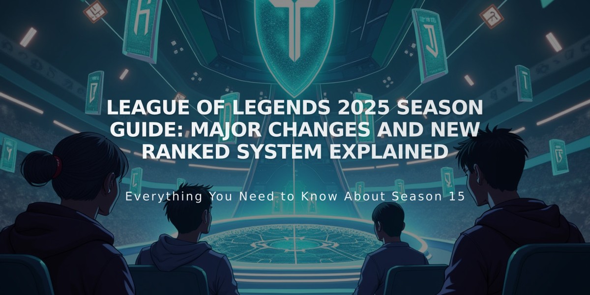 League of Legends 2025 Season Guide: Major Changes and New Ranked System Explained