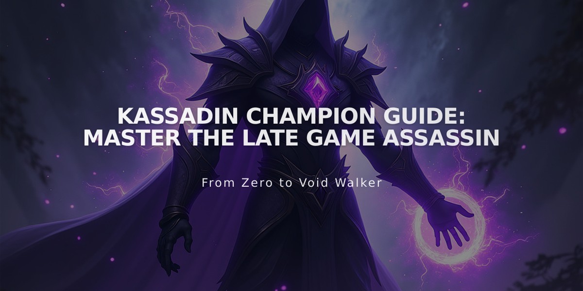 Kassadin Champion Guide: Master the Late Game Assassin